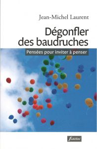 Dégonﬂer des baudruches (JM Laurent)